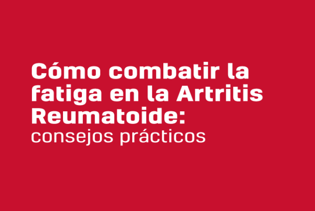 como-combatir fatiga, artritis reumatoide - fundacion - calidad de vida-